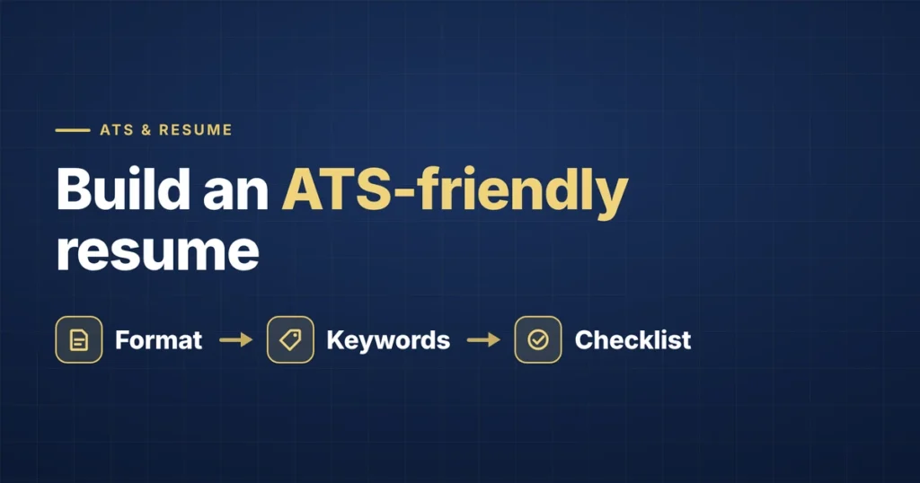 Building an ATS-friendly resume — format, keywords, and a pre-submit checklist