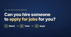 Can you hire someone to apply for jobs for you — match, tailor, apply